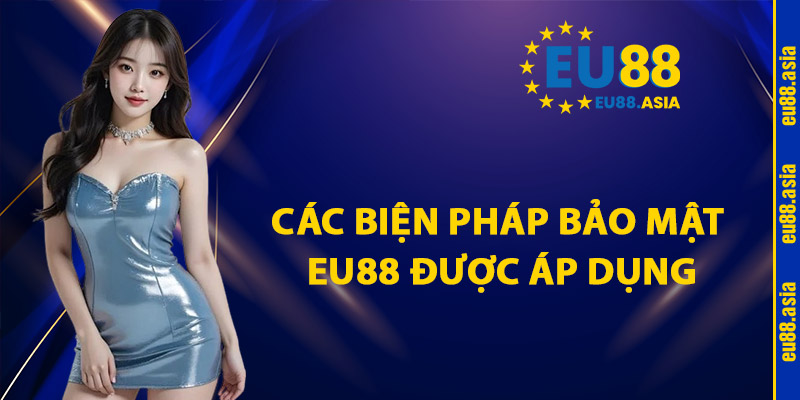 Các Biện Pháp Bảo Mật EU88 Được Áp Dụng