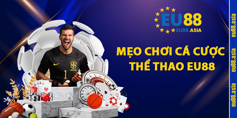 Mẹo chơi cá cược thể thao EU88